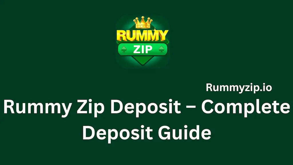 Rummy Zip Deposit Complete Deposit Guide